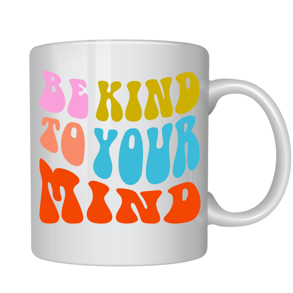 Mug- Be Kind to your Mind